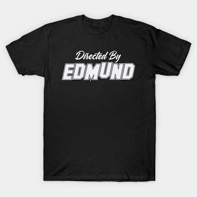 Directed By EDMUND, EDMUND NAME T-Shirt by juleeslagelnruu